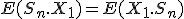 \large E(S_n.X_1)=E(X_1.S_n)
